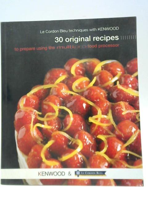 Le Cordon Bleu Techniques with Kenwood: 30 Recipes for Multipro Food Processor