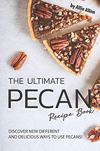 The Ultimate Pecan Recipe Book