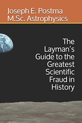 The Layman's Guide to the Greatest Scientific Fraud in History
