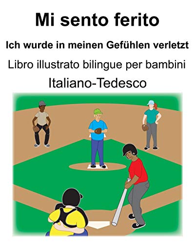 Italiano-Tedesco Mi sento ferito/Ich wurde in meinen Gefuhlen verletzt Libro illustrato bilingue per bambini