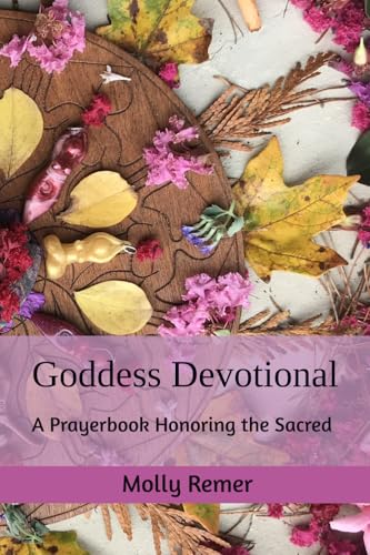 Goddess Devotional: A Prayerbook Honoring the Sacred