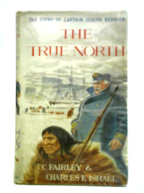The True North: The Story of Captain Joseph Bernier