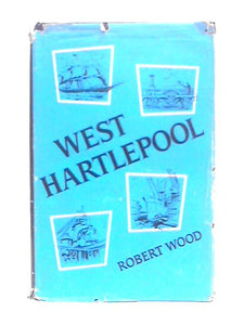 West Hartlepool: The Rise and Development of a Victorian New Town 