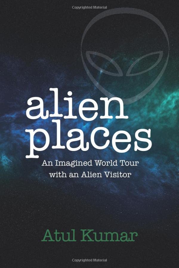 Alien Places: An Imagined World Tour with an Alien Visitor