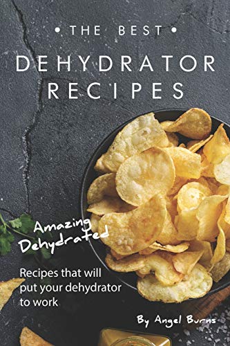 The Best Dehydrator Recipes
