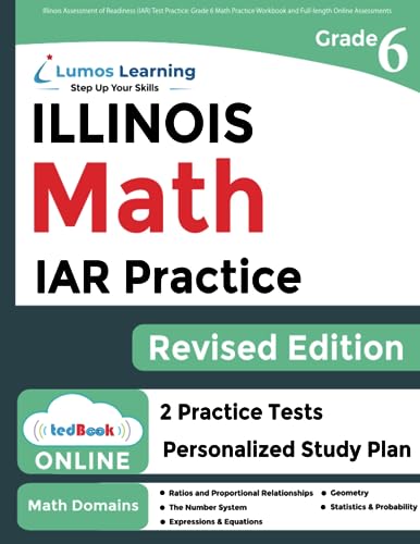 Illinois Assessment of Readiness (IAR) Test Practice: 6th Grade Math Practice Workbook and Full-length Online Assessments: Illinois Test Study Guide