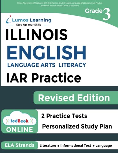 Illinois Assessment of Readiness (IAR) Test Practice: Grade 3 English Language Arts Literacy (ELA) Practice Workbook and Full-length Online ... Test Study Guide (IAR by Lumos Learning)