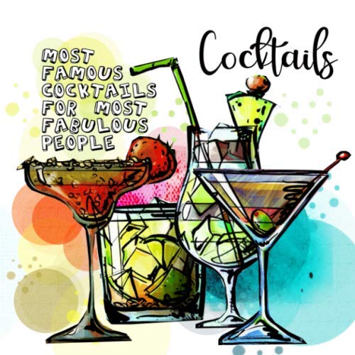 Cocktails - Most Famous Cocktails for Most Fabulous People: Cocktail Recipe Book | 50 famous and fancy Cocktails | drink mixing book | Christmas Gift Ideas | 8,5x8,5" | full colored