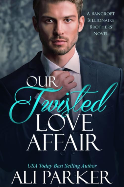 Our Twisted Love Affair (A Bancroft Billionaire Brothers Novel)