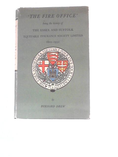 The Fire Office: The Essex & Suffolk Equitable Insurance Society Limited 1802-1952