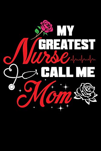 My Greatest Nurse Call Me Mom