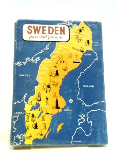Sweden Past and Present. (Edited by Gosta Lundquist. Picture Texts by Harald Jacobson. ) [With Illustrations. ]