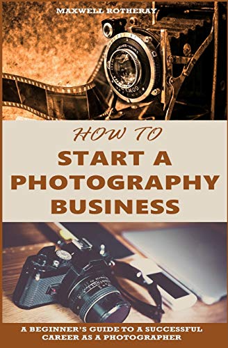How to Start a Photography Business