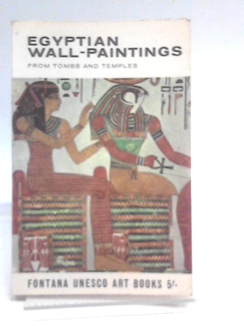 Egyptian Wall Paintings - from Tombs and Temples