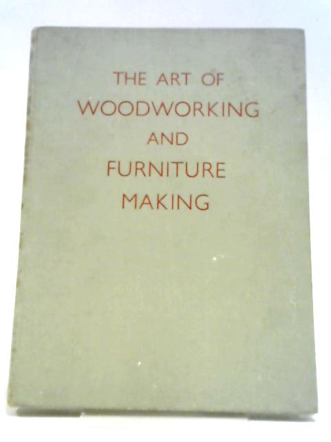 The Art Of Woodworking And Furniture Making