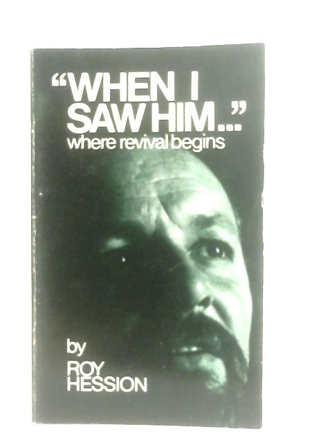 "When I Saw Him..." where revival begins