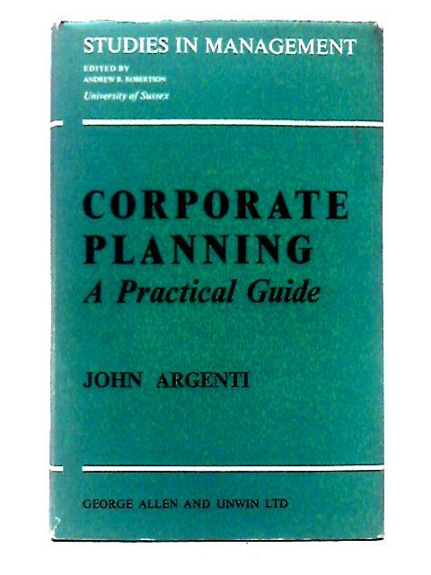 Corporate Planning: A Practical Guide (Studies in Management, No. 2)