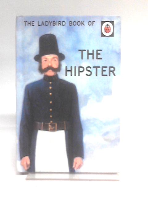 The Ladybird Book of the Hipster: (Ladybirds for Grown-Ups)