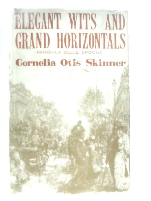 Elegant Wits and Grand Horizontals: Paris, La Belle Epoque
