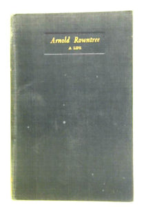 Arnold Rowntree: a Life 