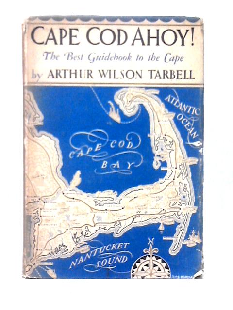 Cape Cod Ahoy!: A Travel Book For The Summer Visitor