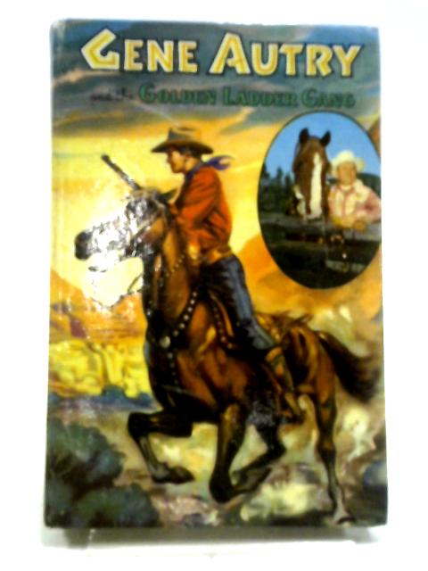 Gene Autry And The Golden Ladder Gang