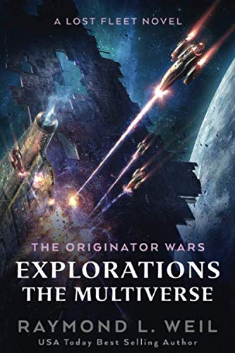 The Originator Wars Explorations: The Multiverse: A Lost Fleet Novel