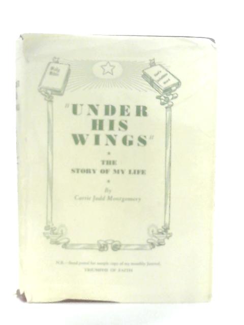 "Under His Wings" The Story of My Life