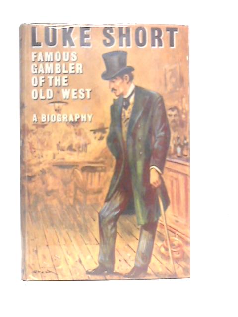 Luke Short: Famous Gambler Of The Old West