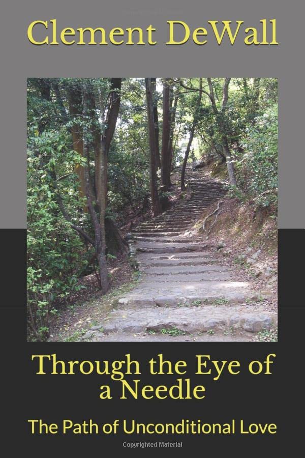 Through the Eye of a Needle: The Path of Unconditional Love