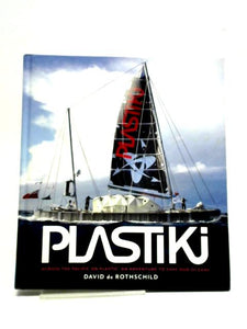 Plastiki Across the Pacific on Plastic: An Adventure to Save Our Oceans 