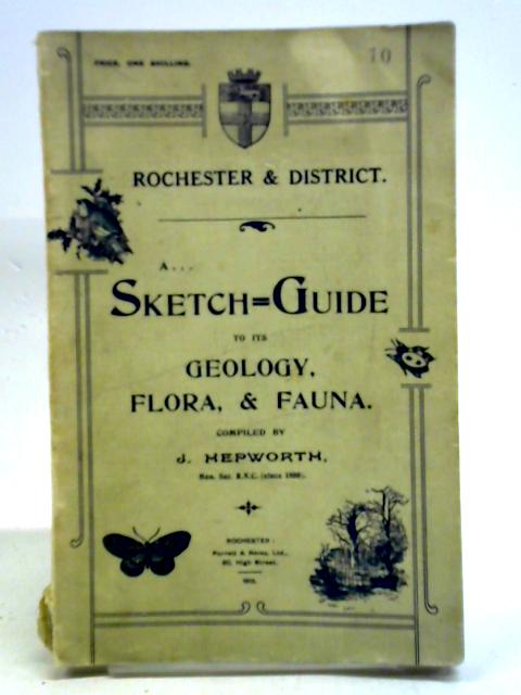 Rochester And District A Sketch-guide To Its Geology, Flora, & Fauna ...