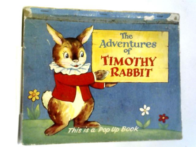 The Adventures of Timothy Rabbit Pop Up Book | Old & Rare at World of ...