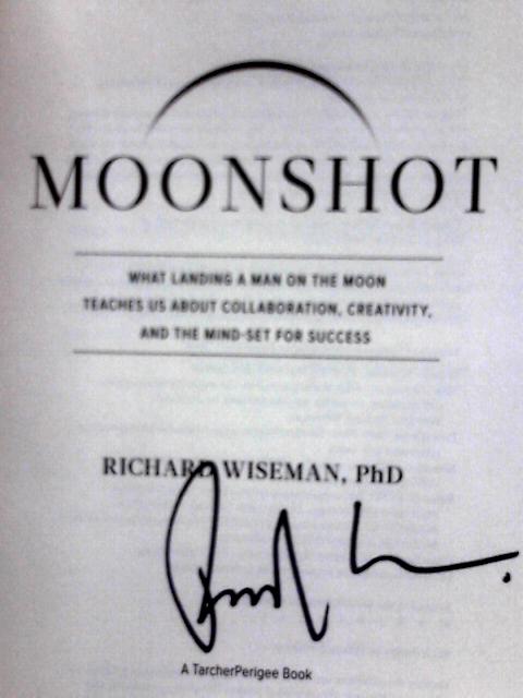 Moonshot: What Landing a Man on the Moon Teaches Us About Collaboration, Creativity, and the Mind-Set for Success