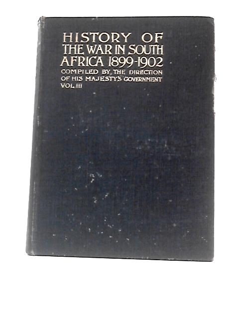 History of the War in South Africa 1899-1902 Vol. III