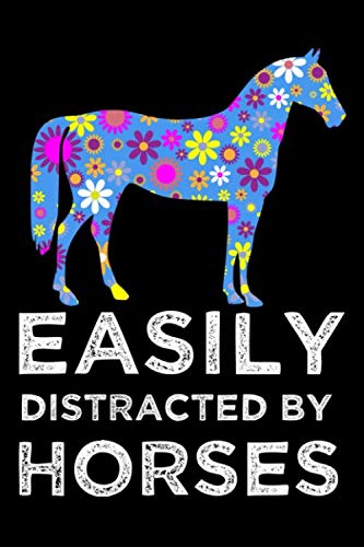 Easily Distracted By Horses: Cute Floral Equestrian Themed Blank Lined Journal Notebook Gifts For Women & Girls