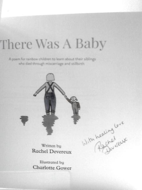 There Was A Baby: A Poem For Rainbow Children To Learn About Their Siblings Who Died Through Miscarriage And Stillbirth