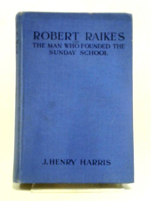 Robert Raikes: The Man Who Founded The Sunday School