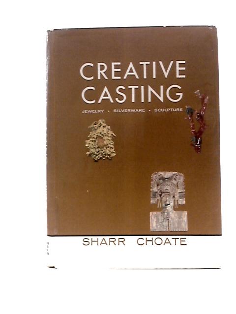 Creative Casting: Jewlery, Silverware, Sculpture