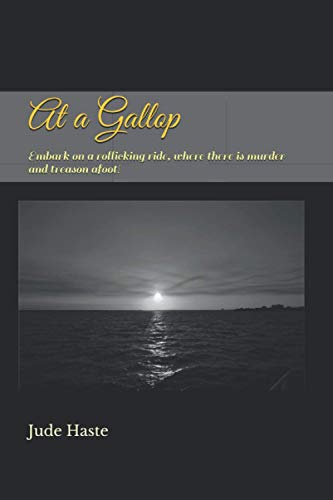 At a Gallop: Embark on a rollicking ride, where there is murder and treason afoot!