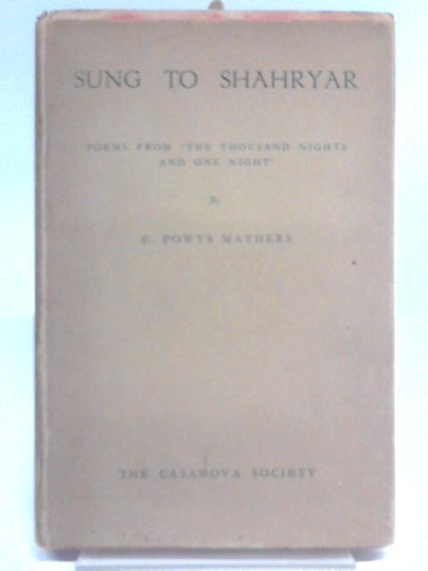 Sung To Shahryar ; Poems From " The Thousand Nights And One Night"