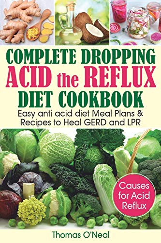 Complete Dropping Acid Reflux Diet Cookbook