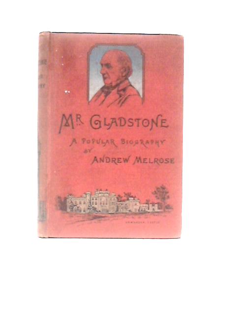 Mr Gladstone: A Popular Biography