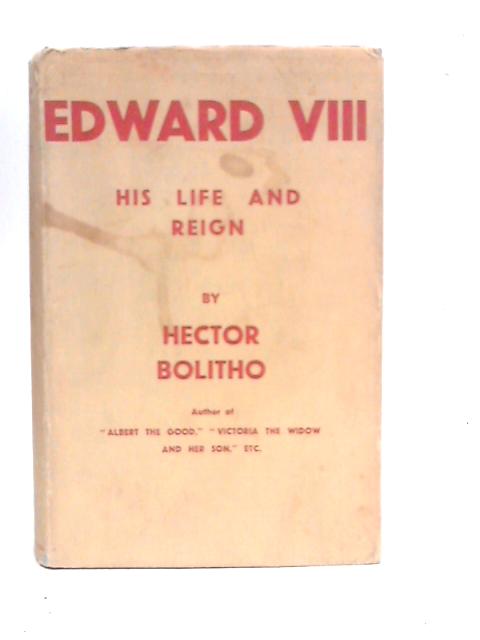 King Edward VIII: His Life and Reign