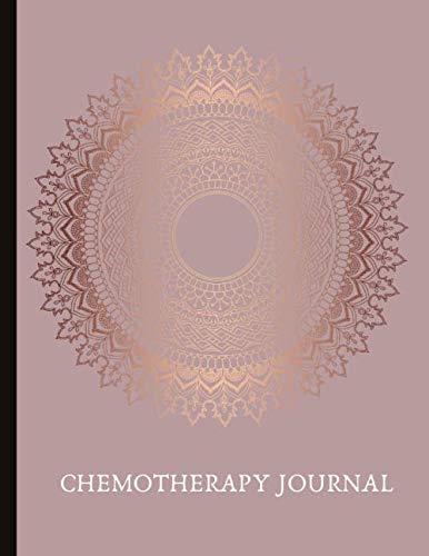 Chemotherapy Journal: Beautiful Journal With Mood, Energy, Pain, and Symptoms Trackers, Check Lists, Quotes, Gratitude Prompts, Journal Pages, Track Drs Appointments and more.