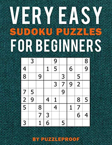 Very Easy Sudoku Puzzle Book For Beginners: 250 beginner level Sudoku puzzles. If you are new to Sudoku, you will also learn basics and simple Sudoku strategy in this book. (Beginner Sudoku)