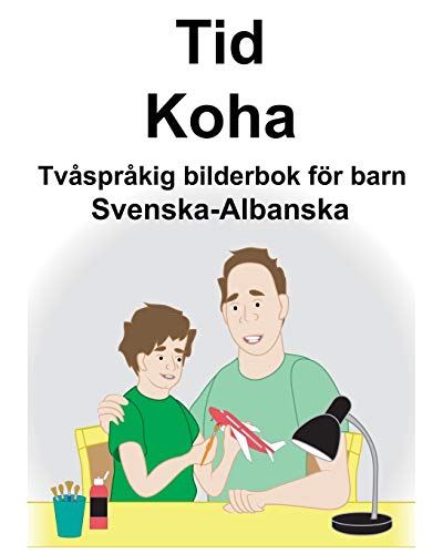 Svenska-Albanska Tid/Koha Tvasprakig bilderbok foer barn