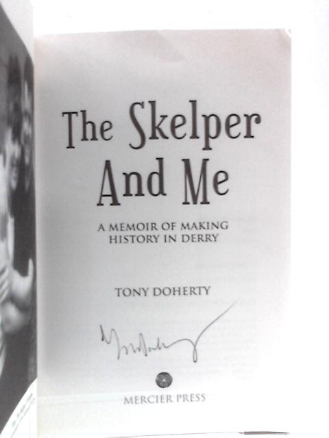 The Skelper And Me: A Memoir Of Making History In Derry