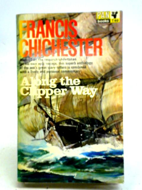 Along The Clipper Way: With Extracts From Francis Drake And Others ...