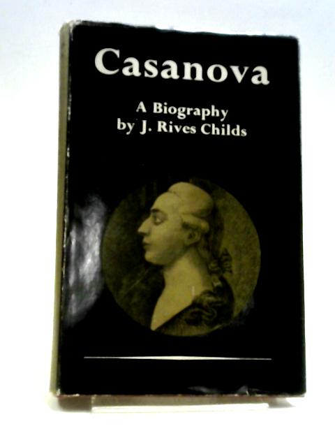 Casanova: A Biography Based On New Documents